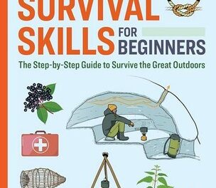Survival Skills for Beginners: Essential Knowledge for Outdoor Safety and Emergency Preparedness